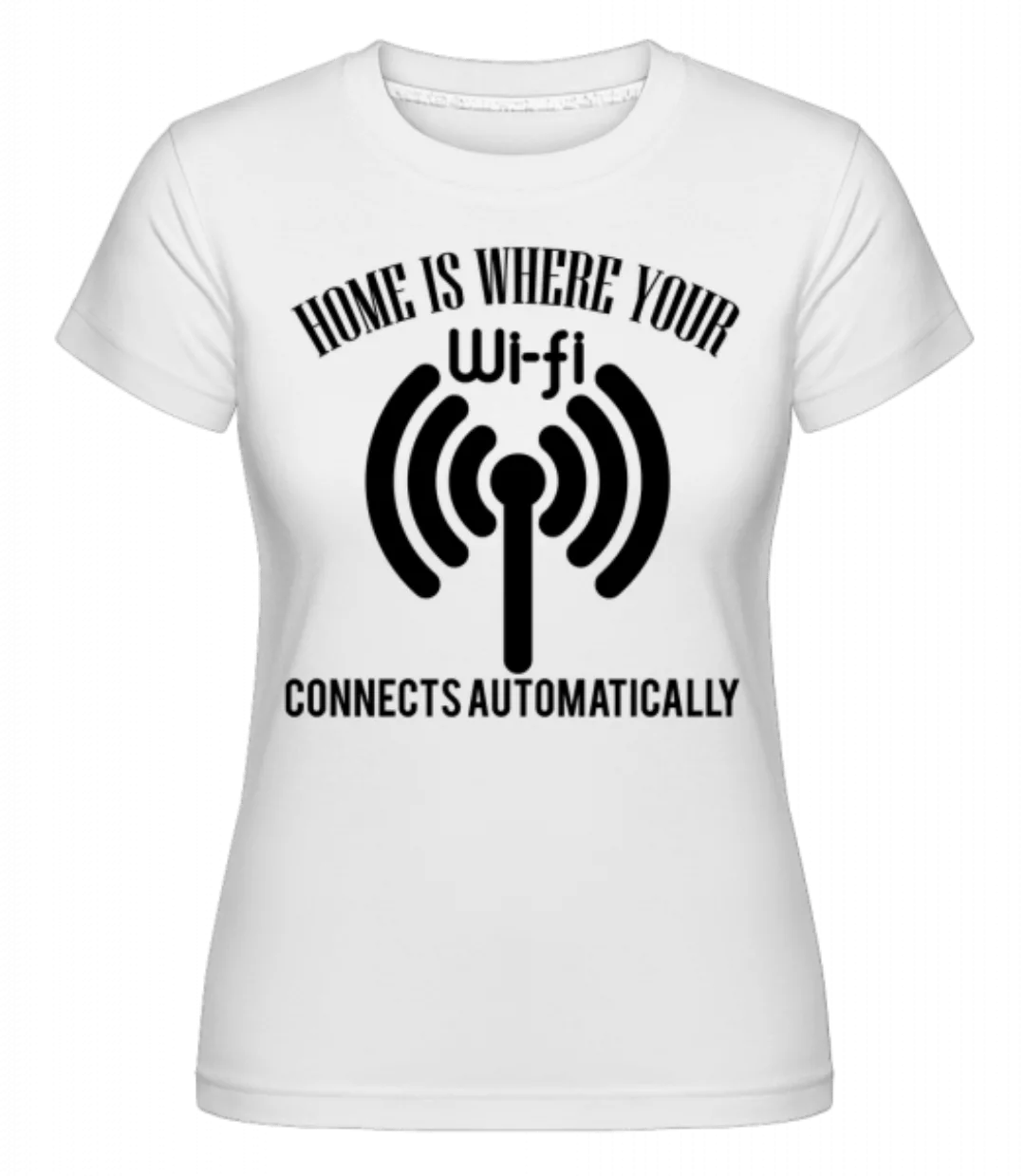 When The Wifi Connects · Shirtinator Frauen T-Shirt günstig online kaufen