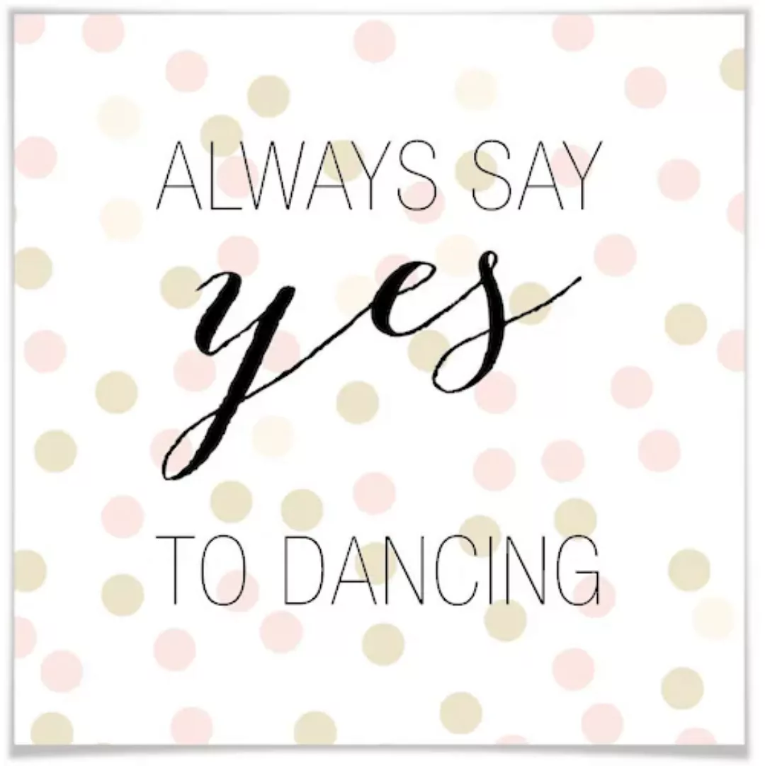 Wall-Art Poster »yes to dancing«, Schriftzug, (1 St.), Poster ohne Bilderra günstig online kaufen