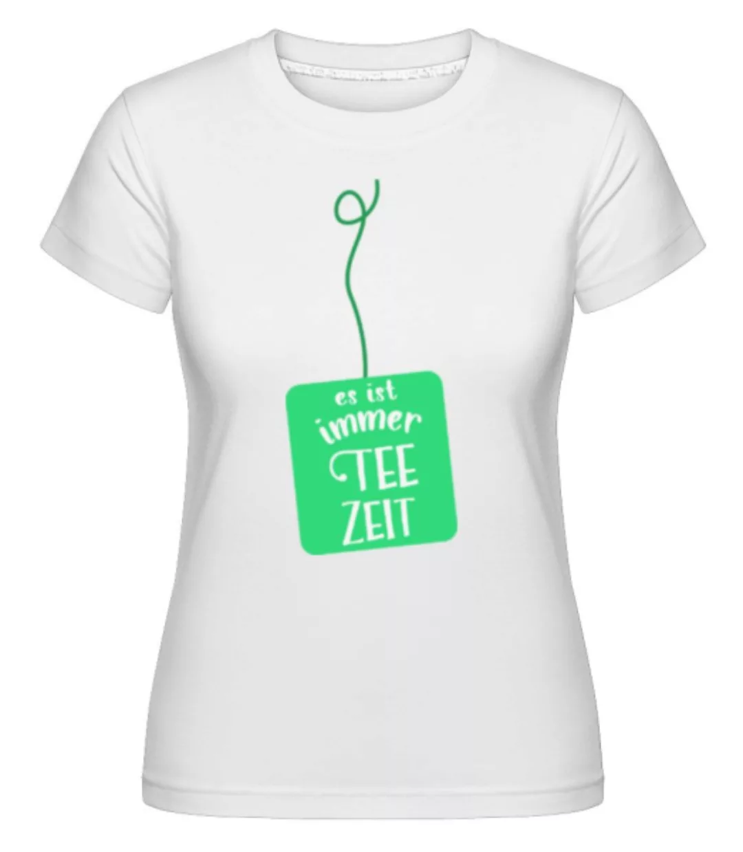 Es Ist Immer Teezeit · Shirtinator Frauen T-Shirt günstig online kaufen