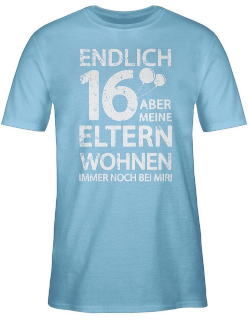 Shirtracer T-Shirt Endlich sechzehn aber meine Eltern wohnen immer noch bei günstig online kaufen