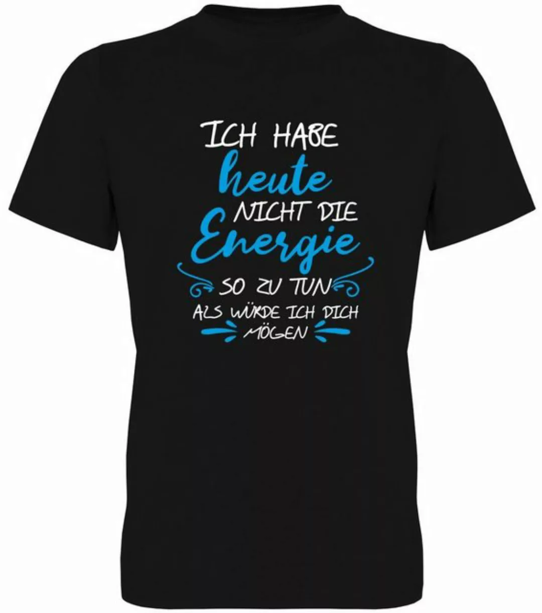 G-graphics T-Shirt Ich habe heute nicht die Energie so zu tun, als würde ic günstig online kaufen