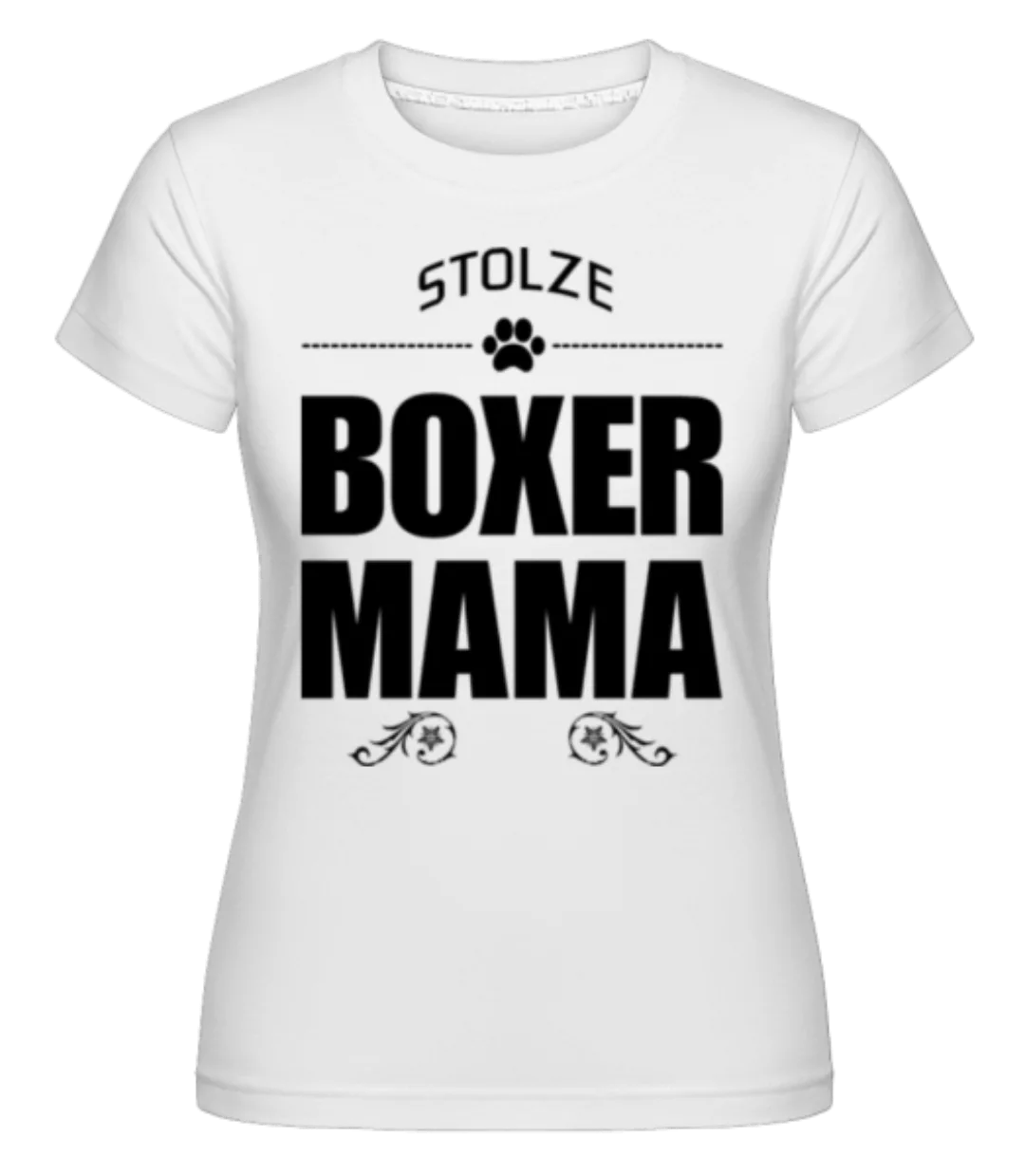 Stolze Boxer Mama · Shirtinator Frauen T-Shirt günstig online kaufen