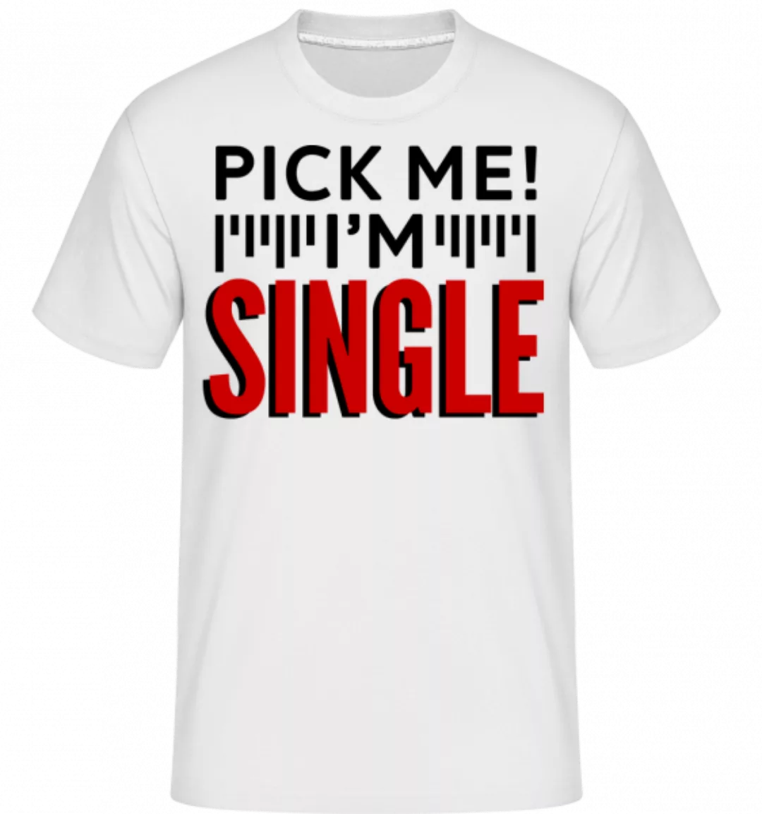 Pick Me I'm Single · Shirtinator Männer T-Shirt günstig online kaufen