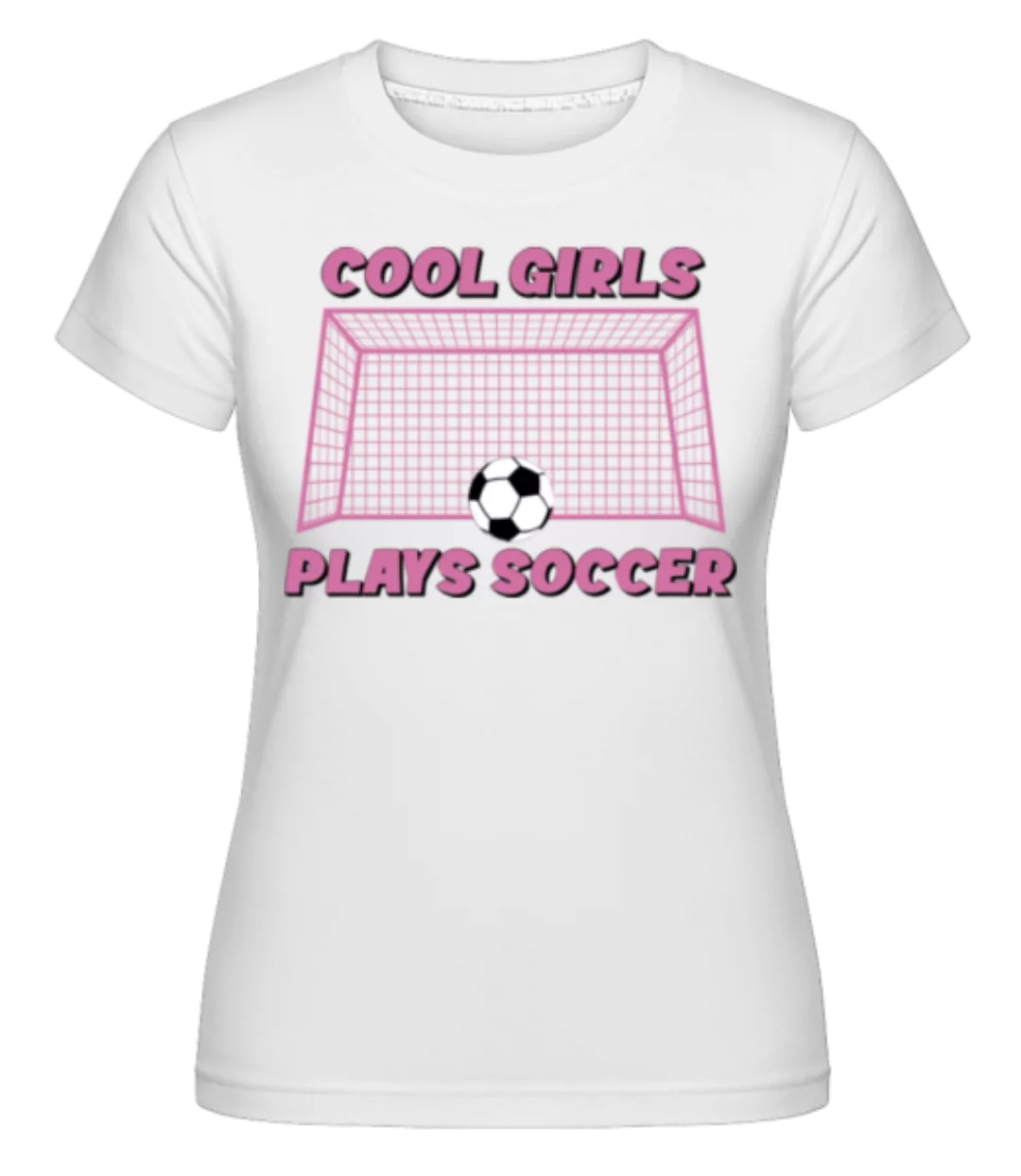 Cool Girls Plays Soccer · Shirtinator Frauen T-Shirt günstig online kaufen