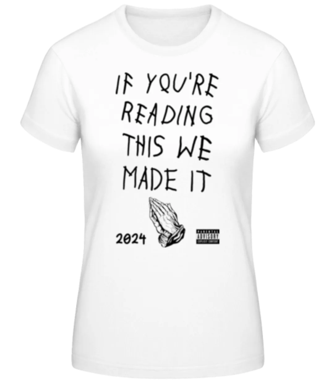 If You're Reading This We Made It 2024 · Frauen Basic T-Shirt günstig online kaufen
