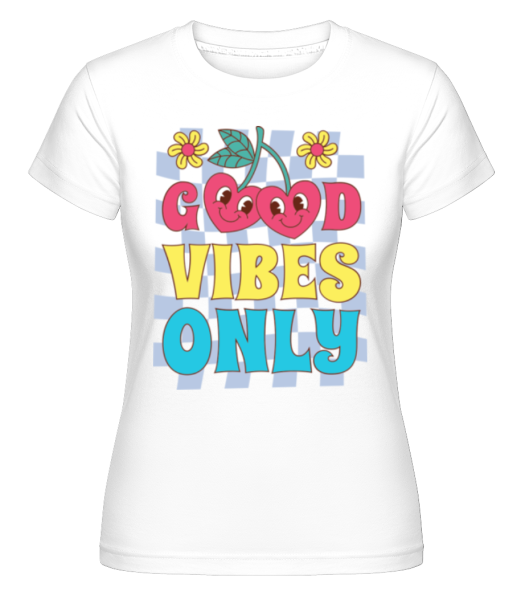 Good Vibes Only · Shirtinator Frauen T-Shirt günstig online kaufen