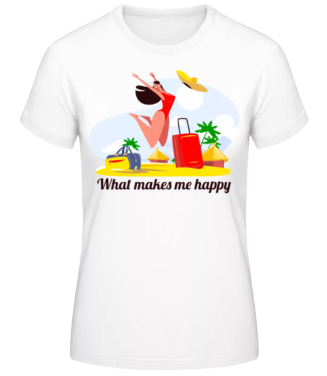 What Makes Me Happy · Frauen Basic T-Shirt günstig online kaufen