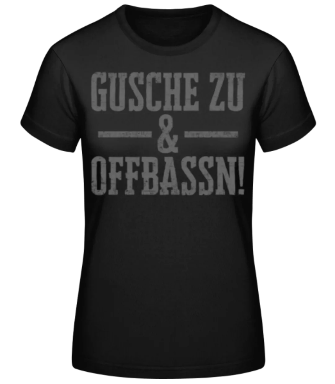 Gusche Zu Und Offbassn · Frauen Basic T-Shirt günstig online kaufen