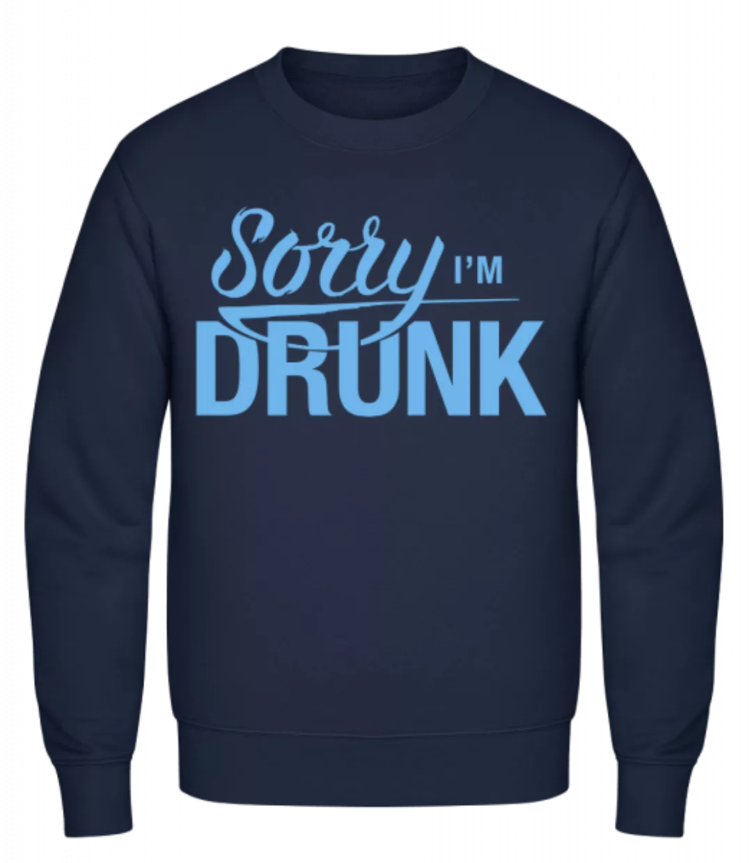 Sorry I'm Drunk · Männer Pullover günstig online kaufen