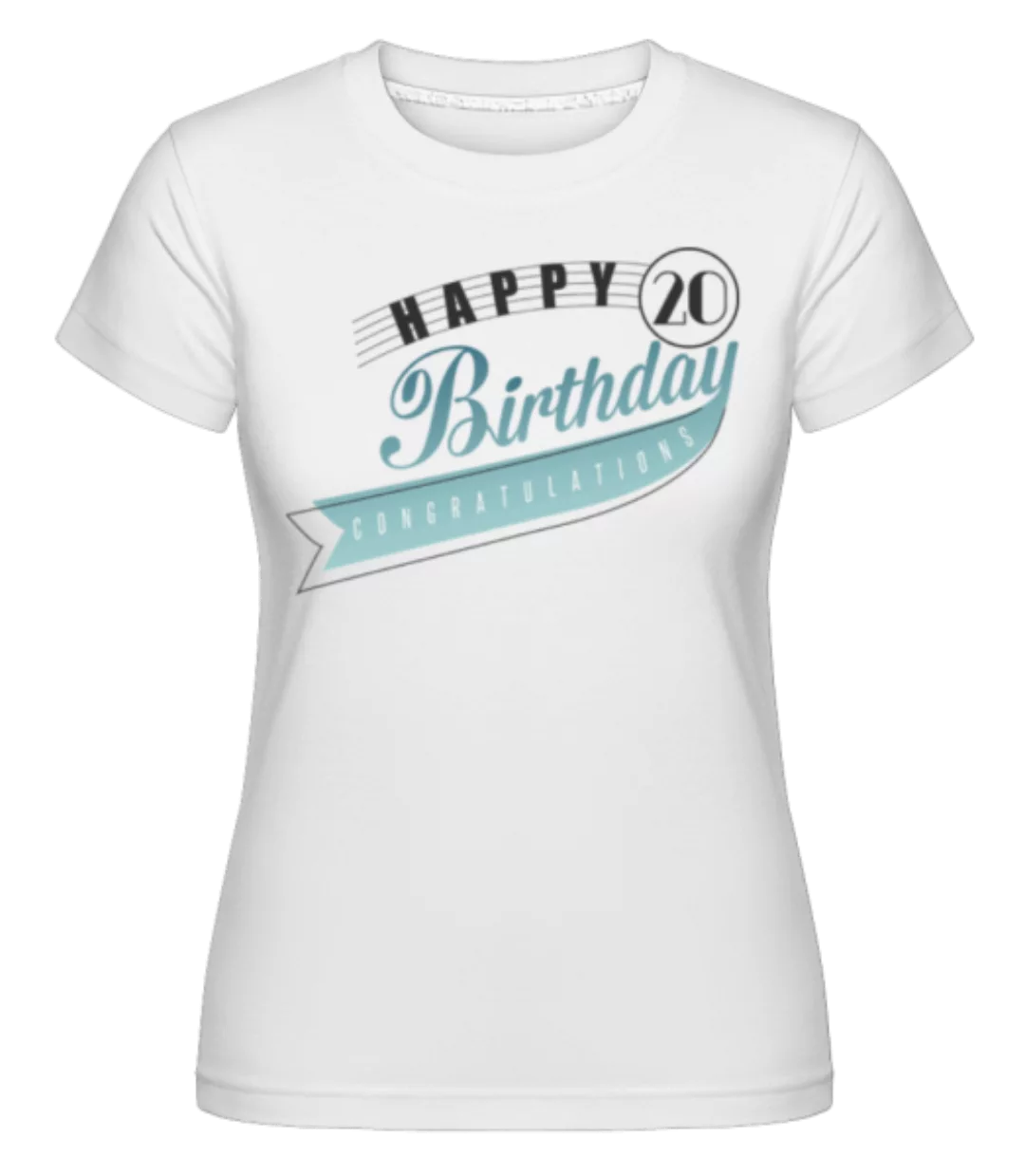 Happy 20 Birthday · Shirtinator Frauen T-Shirt günstig online kaufen
