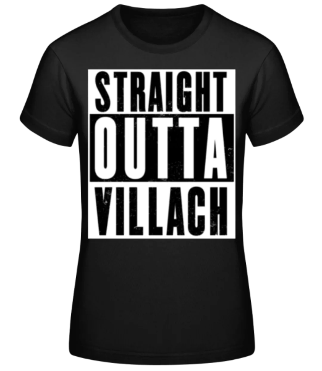 Straight Outta Villach Black · Frauen Basic T-Shirt günstig online kaufen