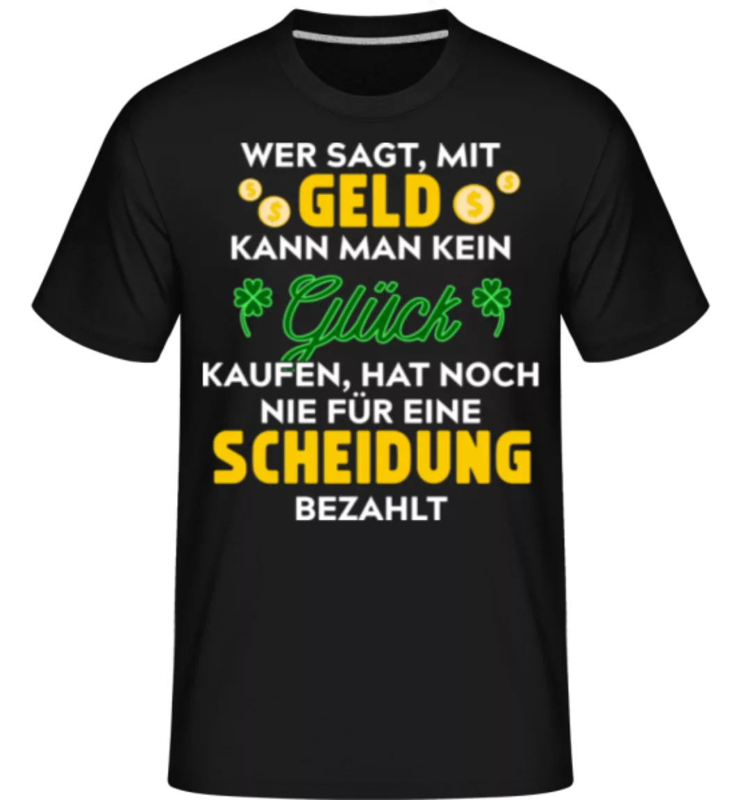 Wer Sagt Glück Kann Man Nicht Kaufen · Shirtinator Männer T-Shirt günstig online kaufen