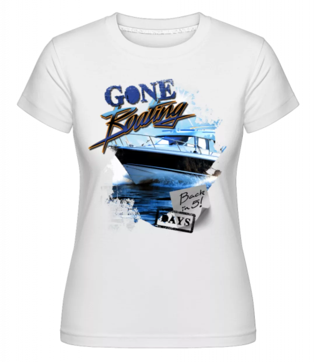 Gone Boating · Shirtinator Frauen T-Shirt günstig online kaufen