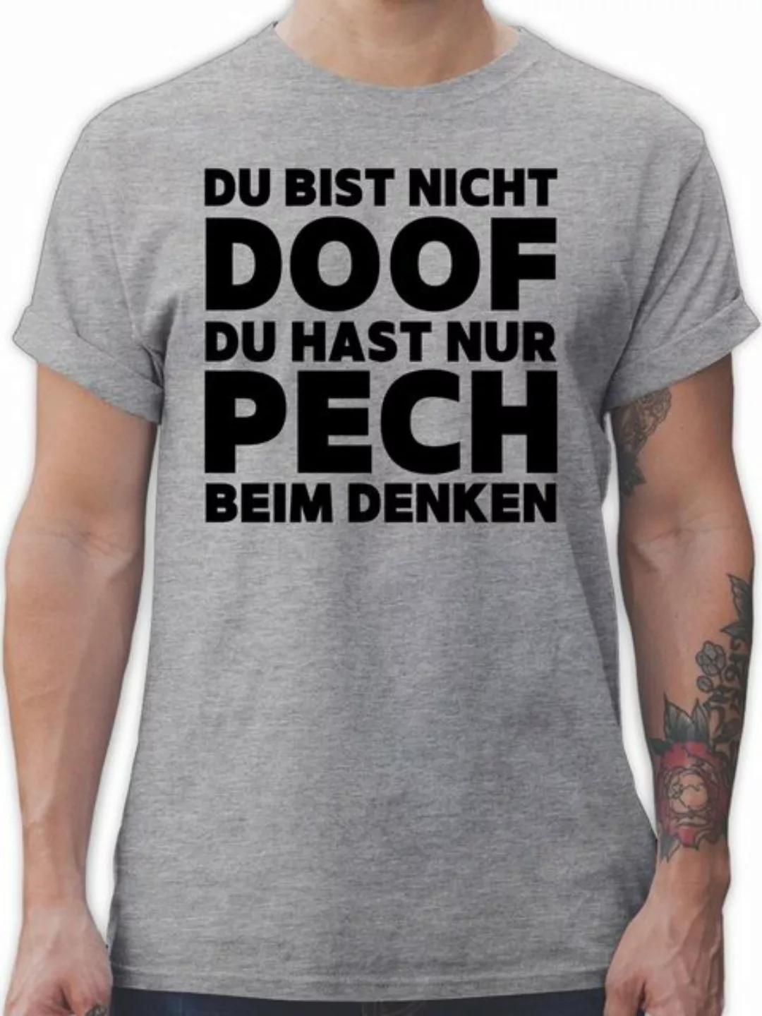 Shirtracer T-Shirt Du bist nicht doof du hast nur Pech beim denken Sprüche günstig online kaufen