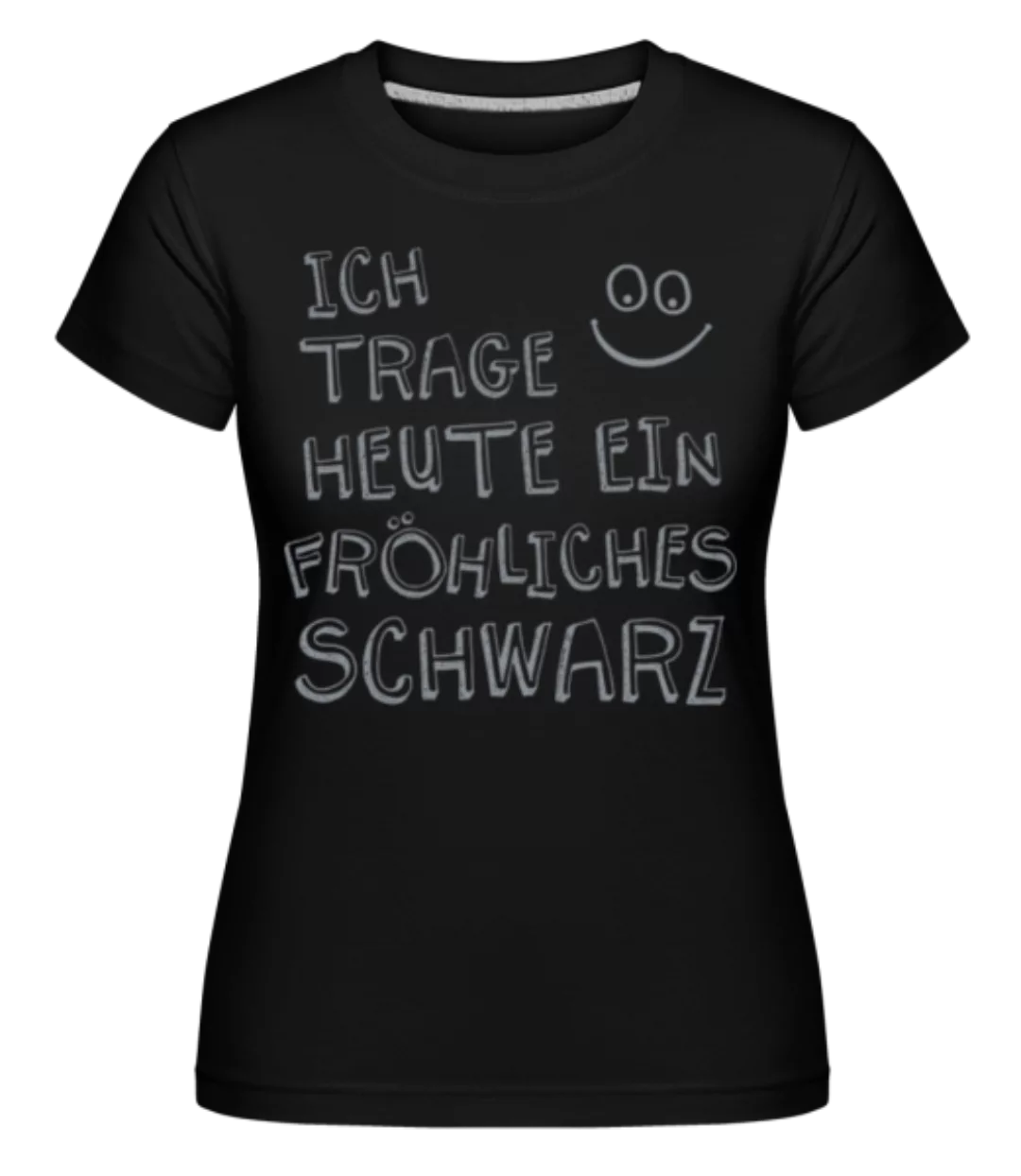 Ich Trage Ein Fröhliches Schwarz · Shirtinator Frauen T-Shirt günstig online kaufen