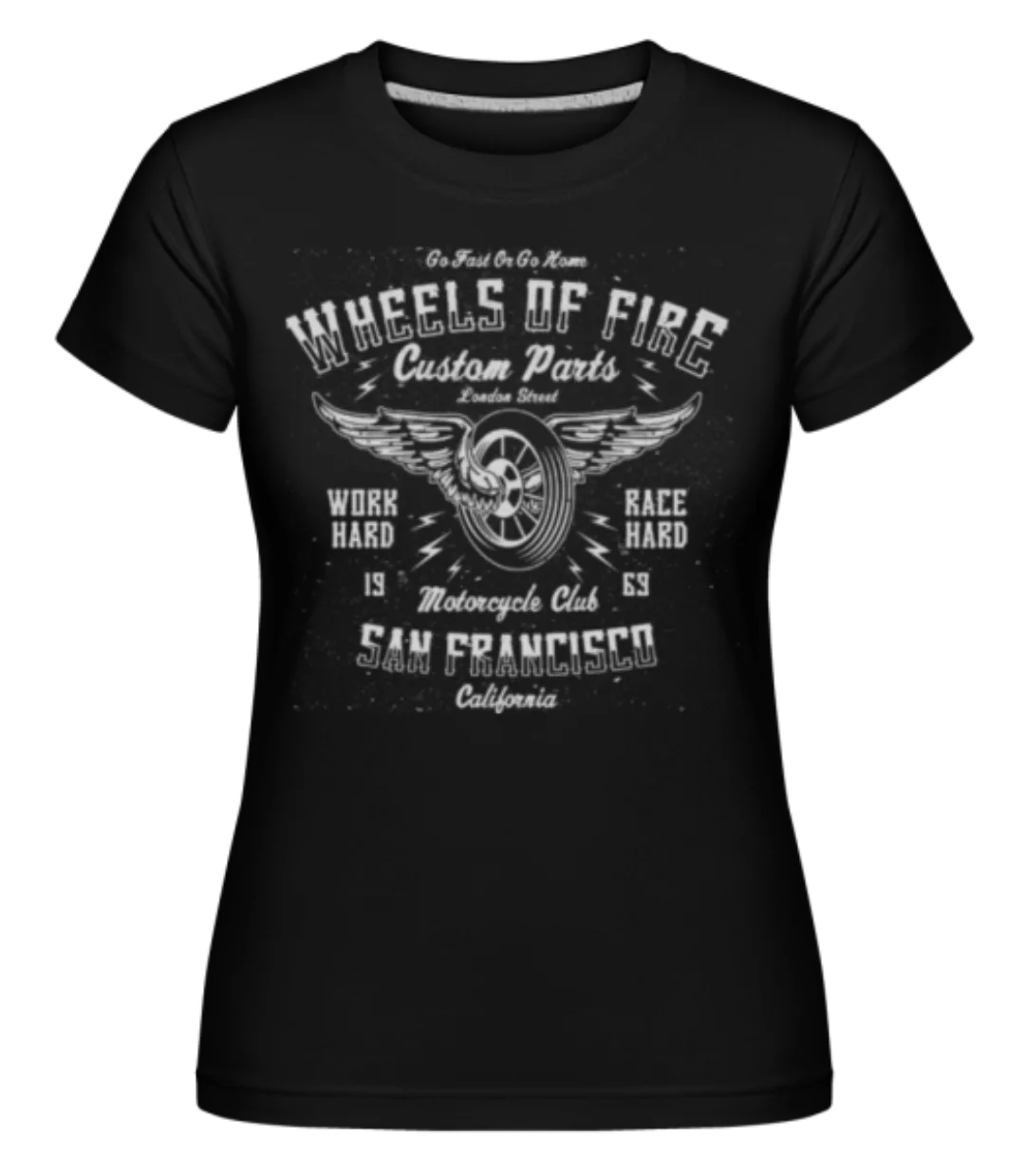 Wheels Of Fire · Shirtinator Frauen T-Shirt günstig online kaufen