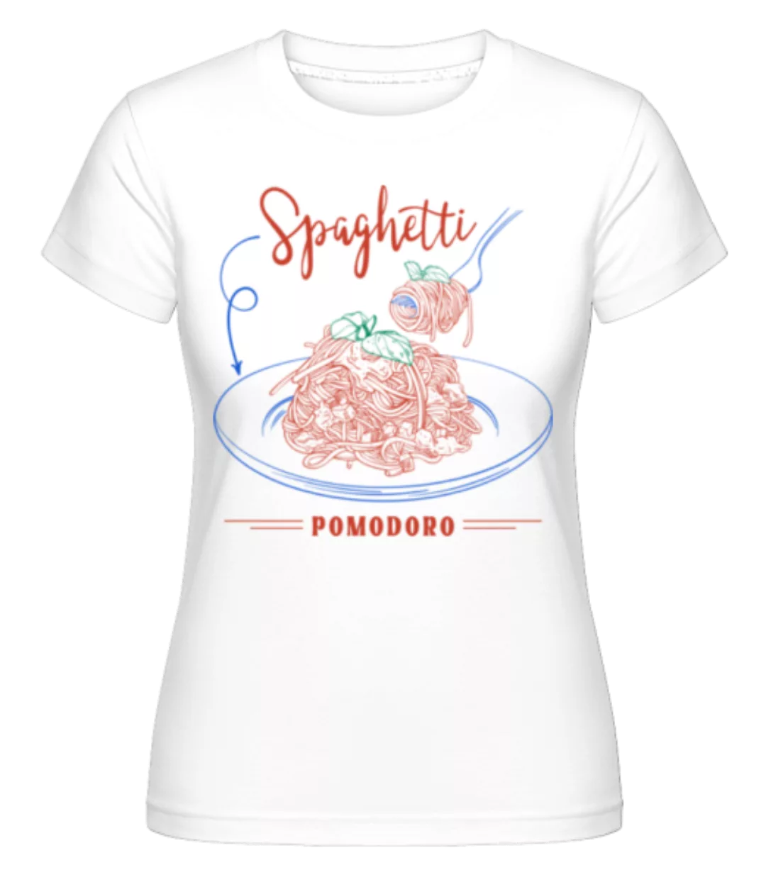 Spaghetti Pomodoro · Shirtinator Frauen T-Shirt günstig online kaufen