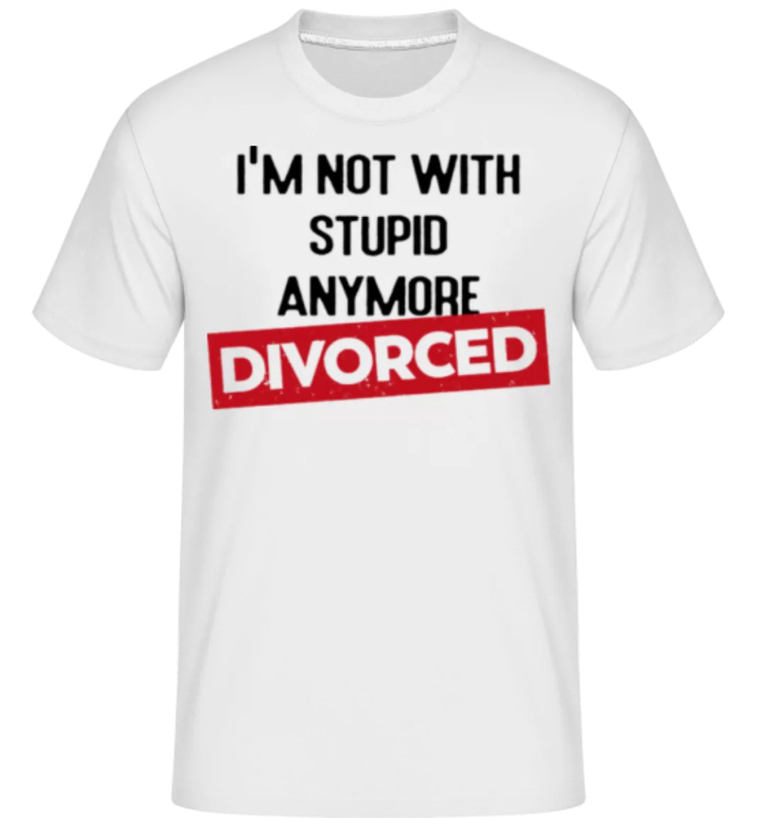Im Not With Stupid Anymore-Divorced · Shirtinator Männer T-Shirt günstig online kaufen