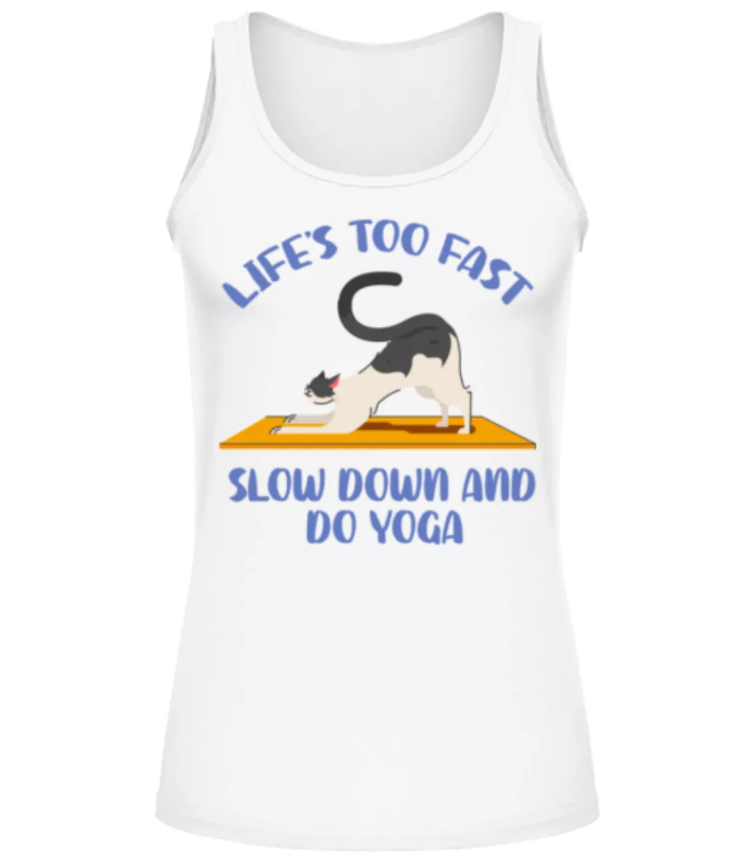 Life Is Too Fast Slow Down Yoga · Frauen Tank Top günstig online kaufen