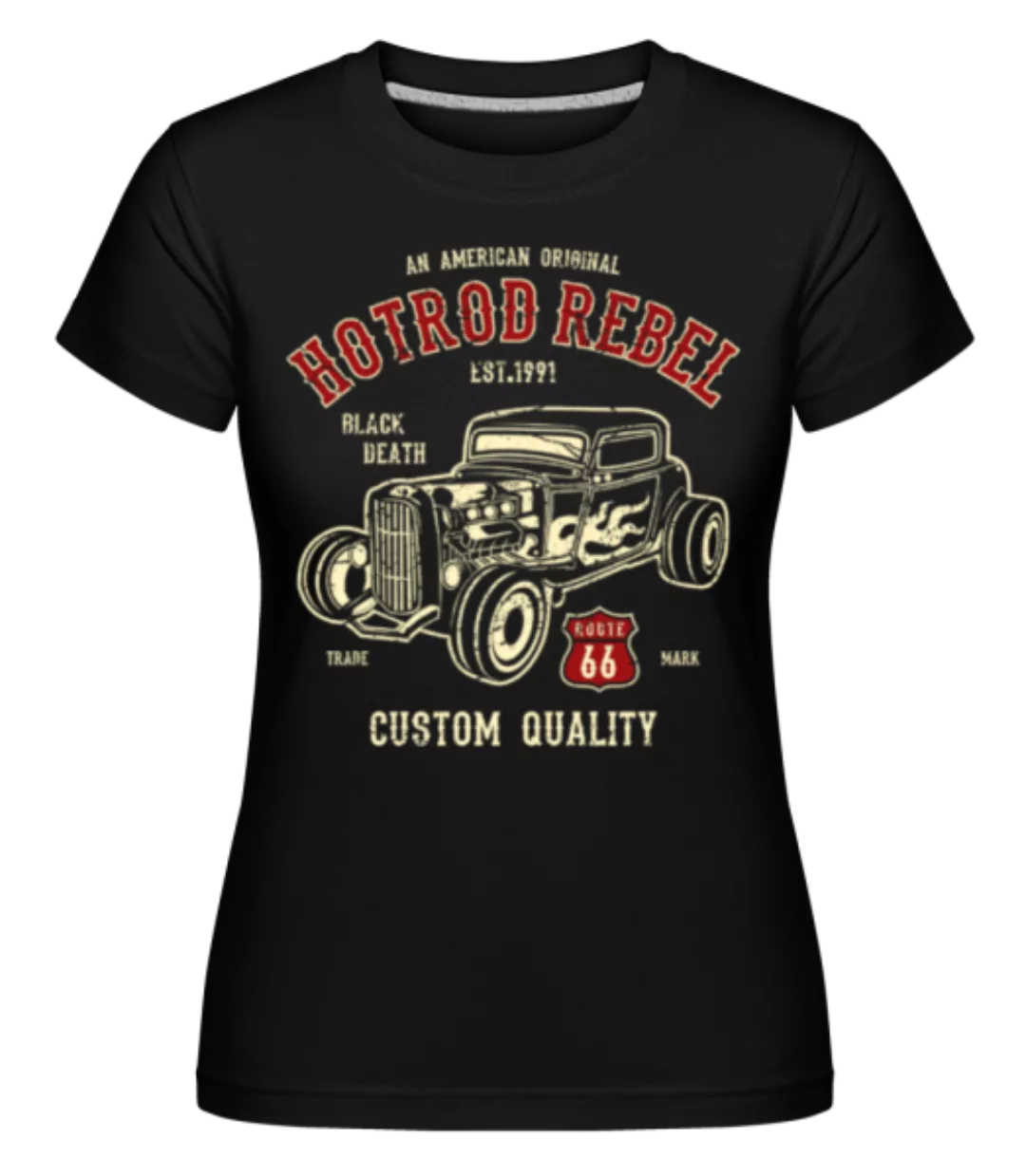 Hot Rod Rebel · Shirtinator Frauen T-Shirt günstig online kaufen