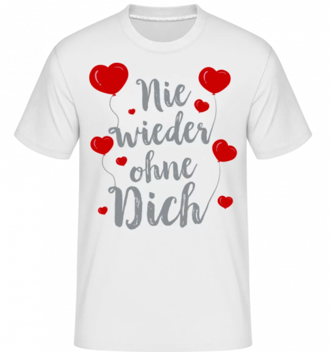 Nie Wieder Ohne Dich · Shirtinator Männer T-Shirt günstig online kaufen