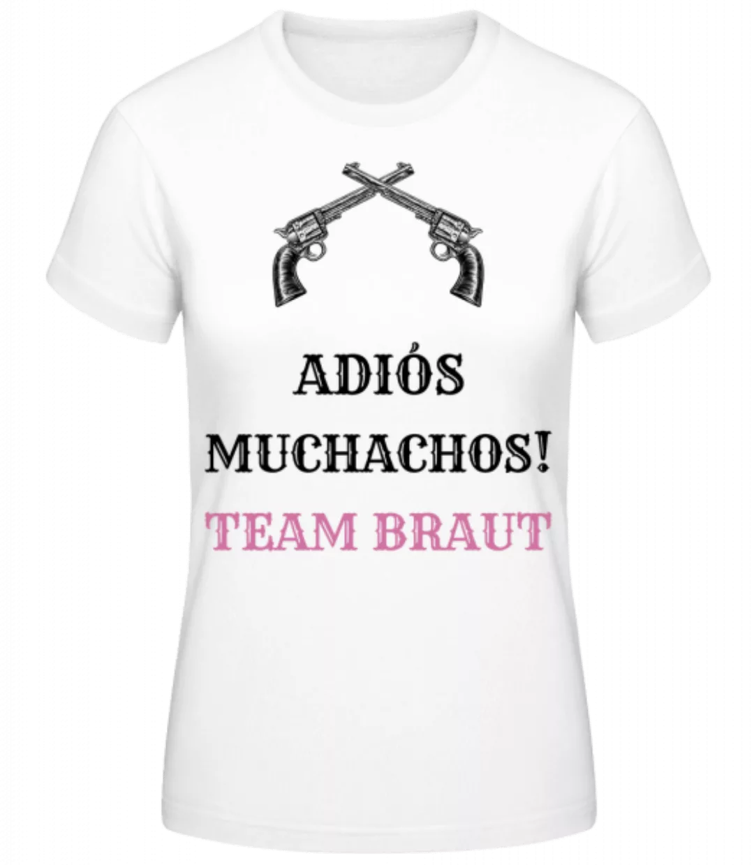 Adiós Muchachos Team Braut · Frauen Basic T-Shirt günstig online kaufen