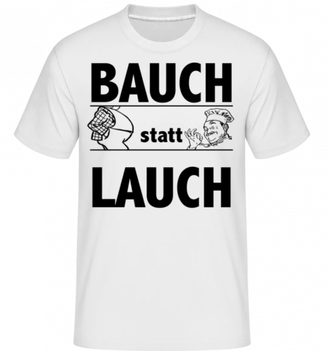 Bauch Statt Lauch · Shirtinator Männer T-Shirt günstig online kaufen