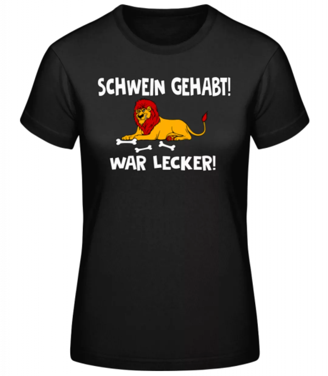 Schwein Gehabt War Lecker · Frauen Basic T-Shirt günstig online kaufen