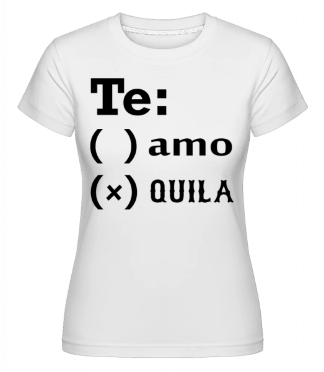 Te Amo Tequila · Shirtinator Frauen T-Shirt günstig online kaufen