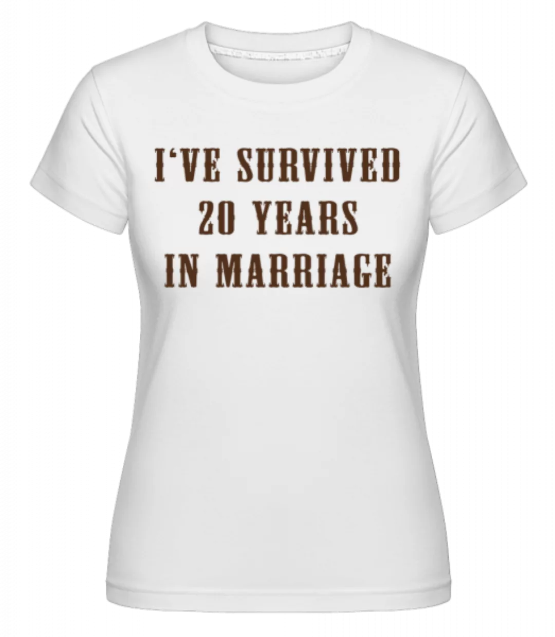I've Survived 20 Years In Marriage · Shirtinator Frauen T-Shirt günstig online kaufen