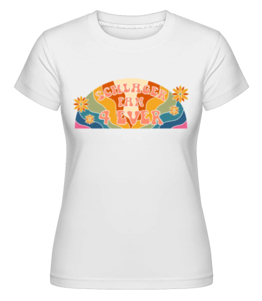 Schlager Fan 4 Ever · Shirtinator Frauen T-Shirt günstig online kaufen