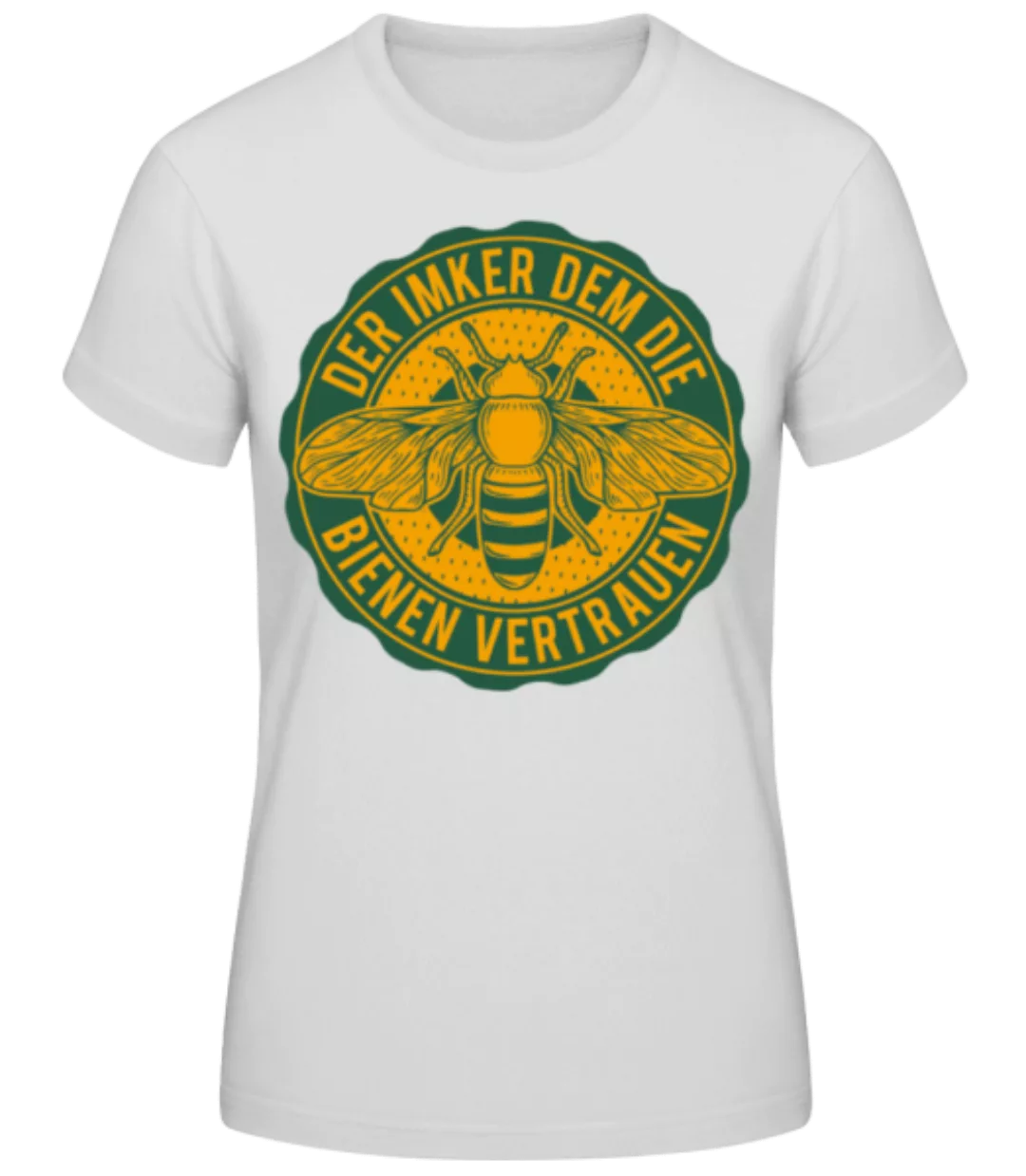 Der Imker dem die Bienen vertrauen · Frauen Basic T-Shirt günstig online kaufen