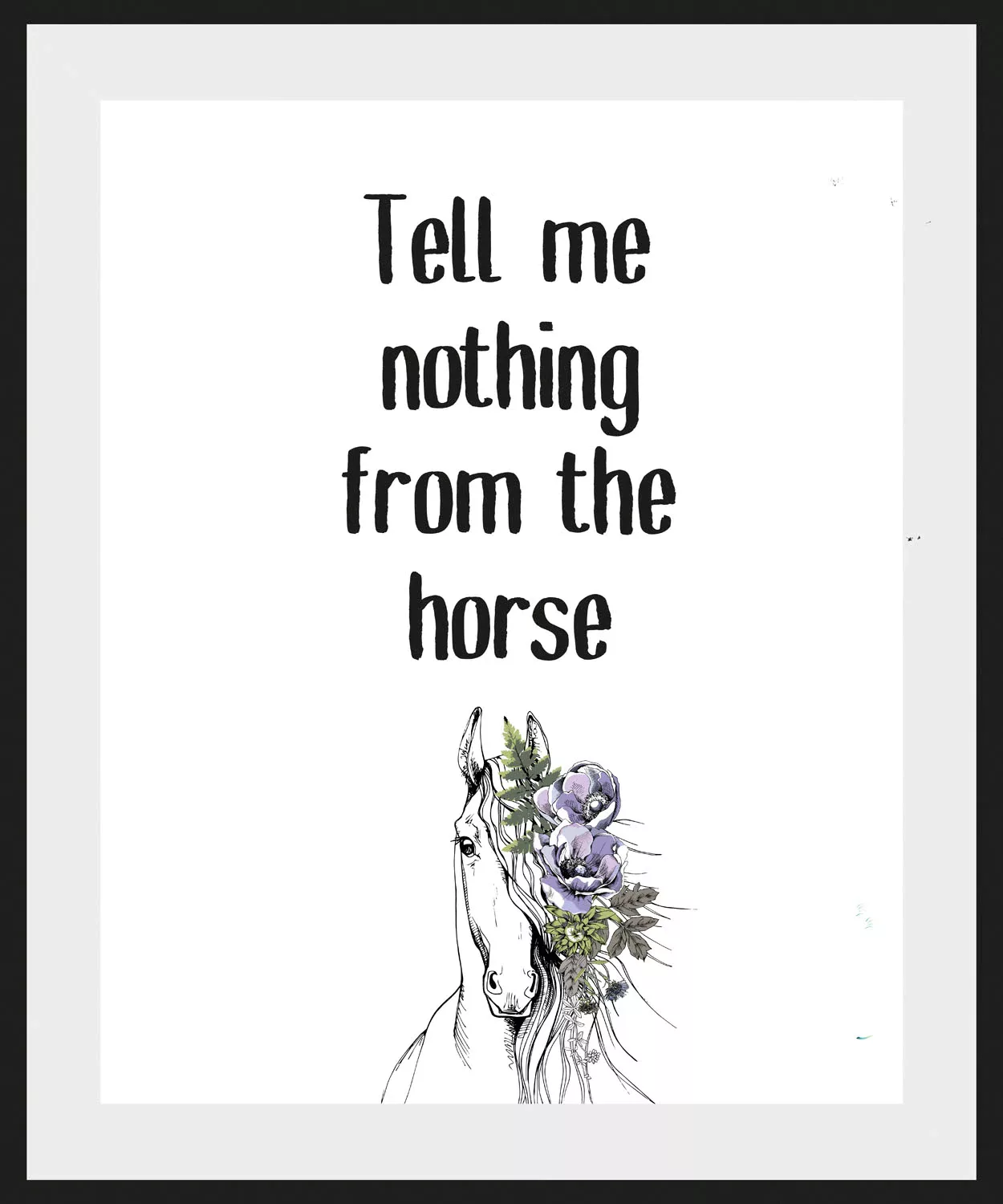 queence Bild »Tell me nothing from the horse«, Schriftzug, (1 St.) günstig online kaufen