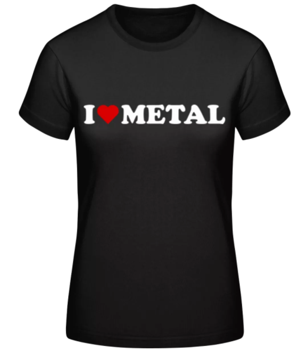 I Love Metal · Frauen Basic T-Shirt günstig online kaufen