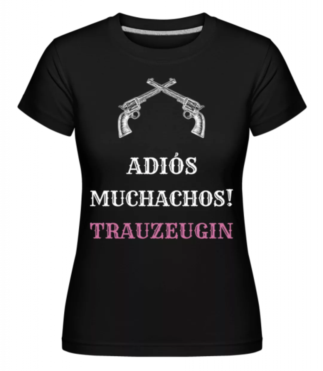 Adiós Muchachos Trauzeugin · Shirtinator Frauen T-Shirt günstig online kaufen