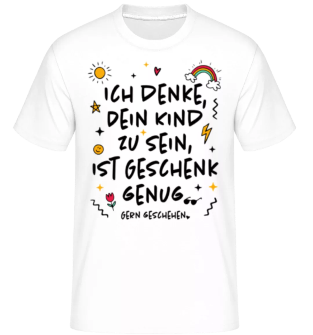 Dein Kind Zu Sein Ist Geschenk Genug · Shirtinator Männer T-Shirt günstig online kaufen