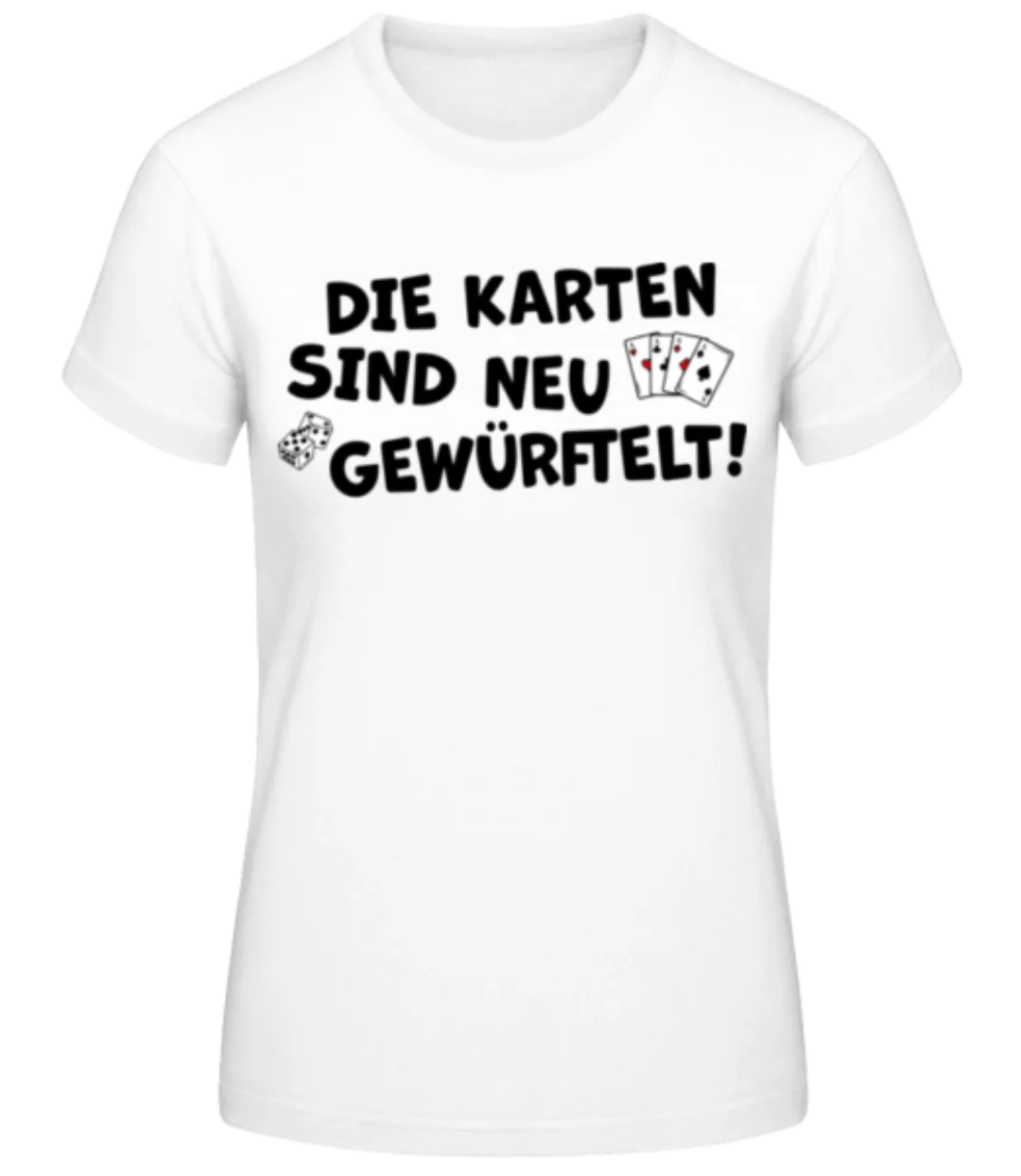 Die Karten Sind Neu Gewürfelt · Frauen Basic T-Shirt günstig online kaufen