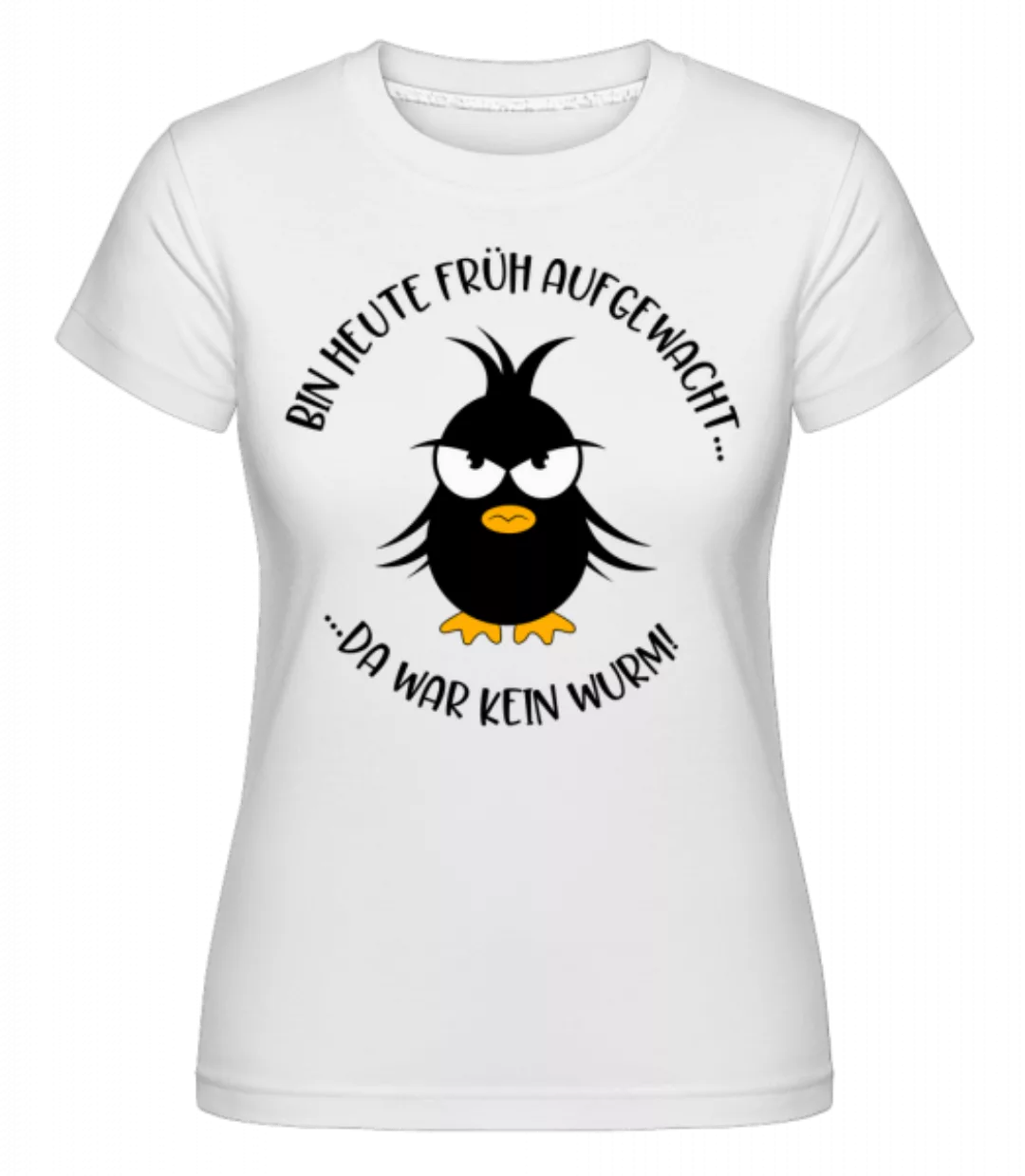 Kein Wurm Für Den Frühen Vogel · Shirtinator Frauen T-Shirt günstig online kaufen