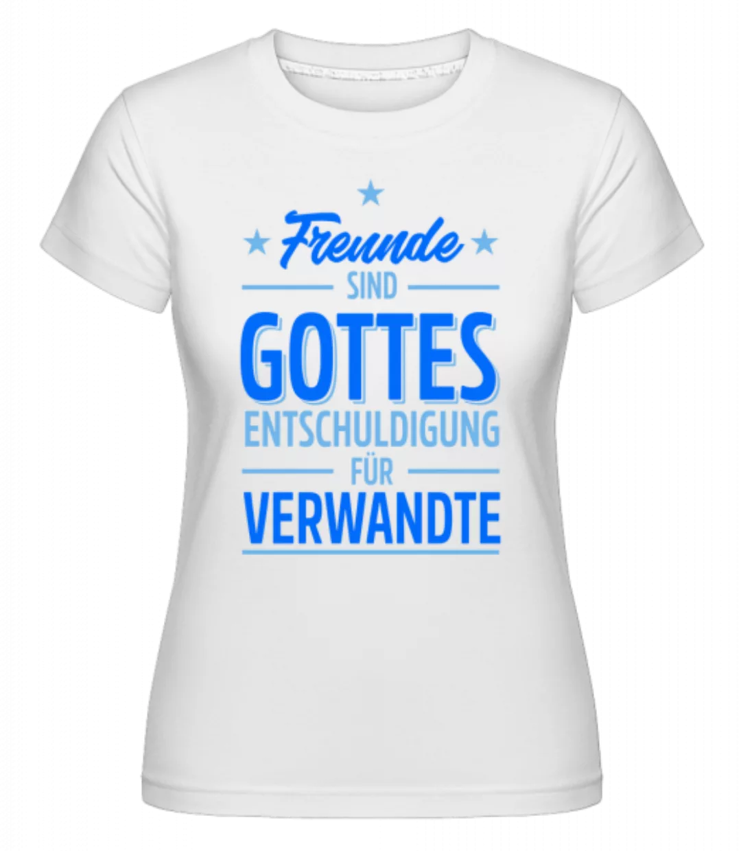 Freunde Gottes Entschuldigung · Shirtinator Frauen T-Shirt günstig online kaufen