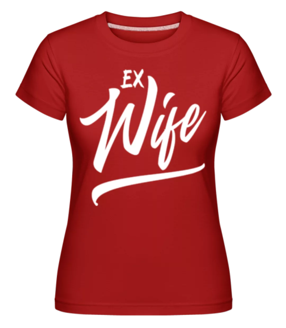 Ex Wife · Shirtinator Frauen T-Shirt günstig online kaufen