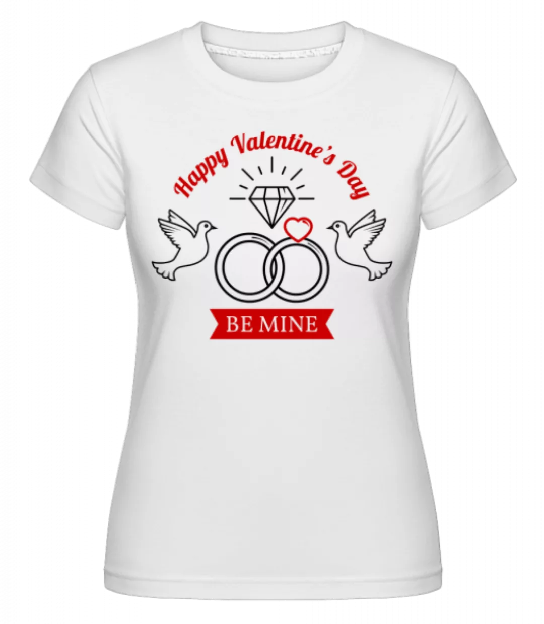 Valentine's Day Be Mine · Shirtinator Frauen T-Shirt günstig online kaufen