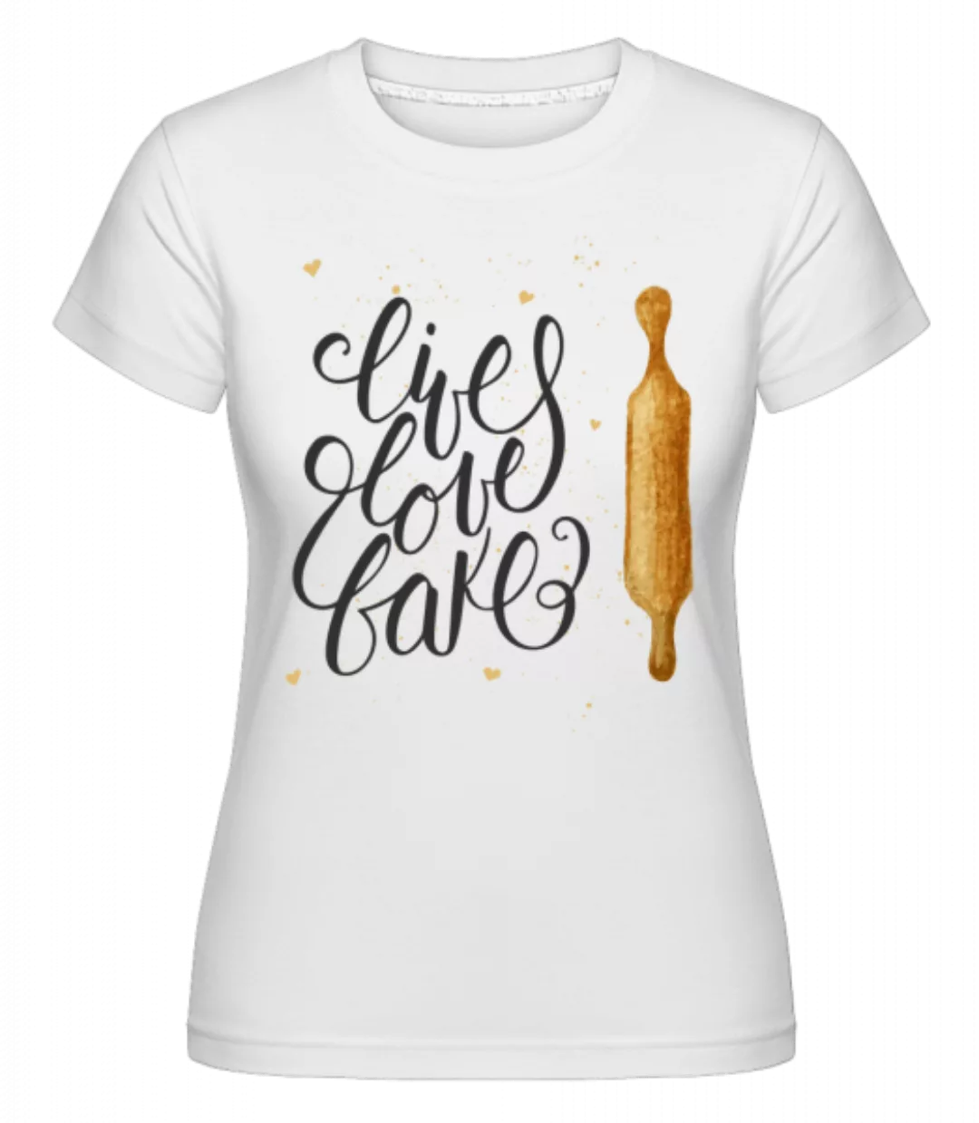 Live Love Bake · Shirtinator Frauen T-Shirt günstig online kaufen