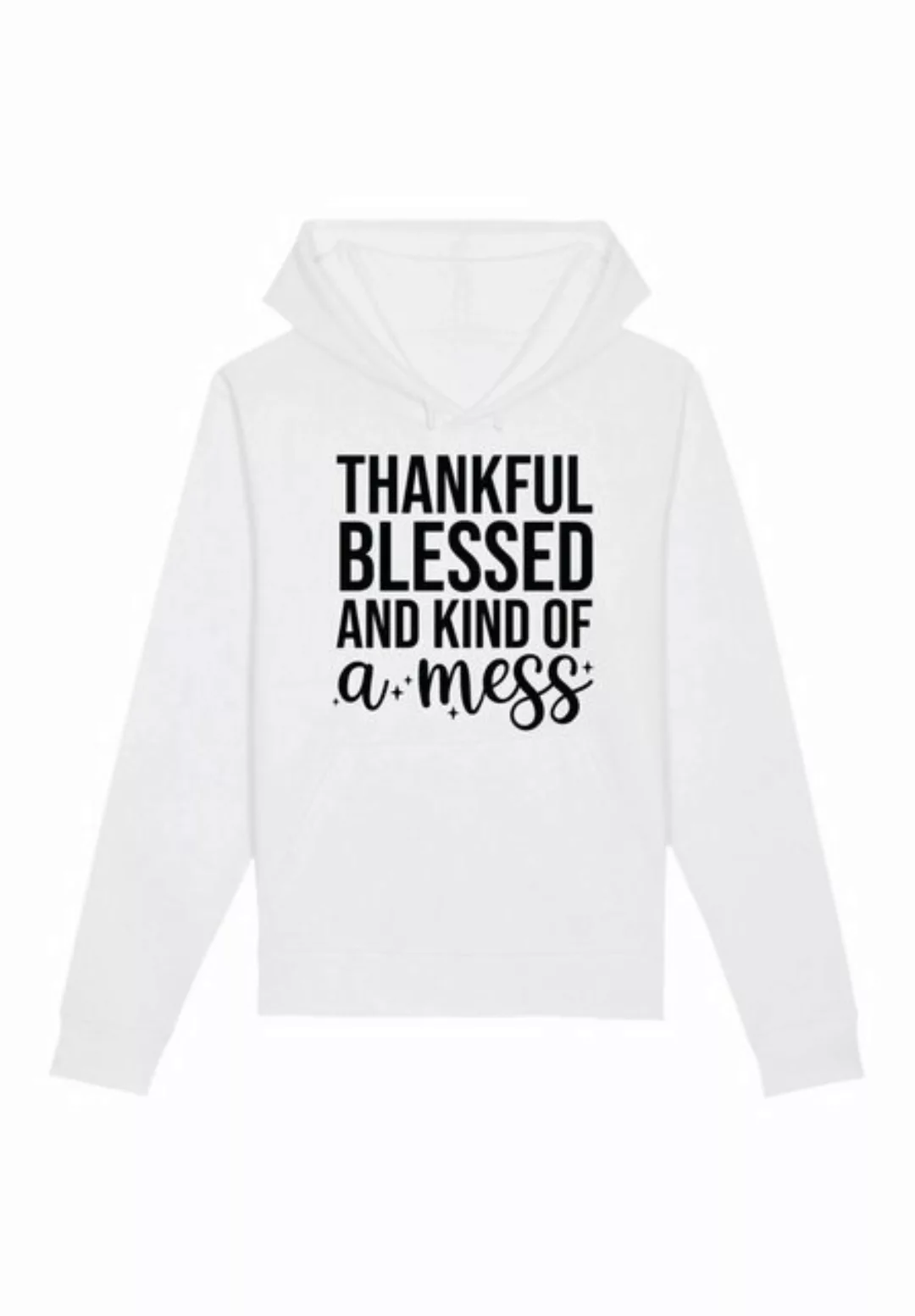 F4NT4STIC Kapuzenpullover thankful blessed and kind of a mess Premium Quali günstig online kaufen