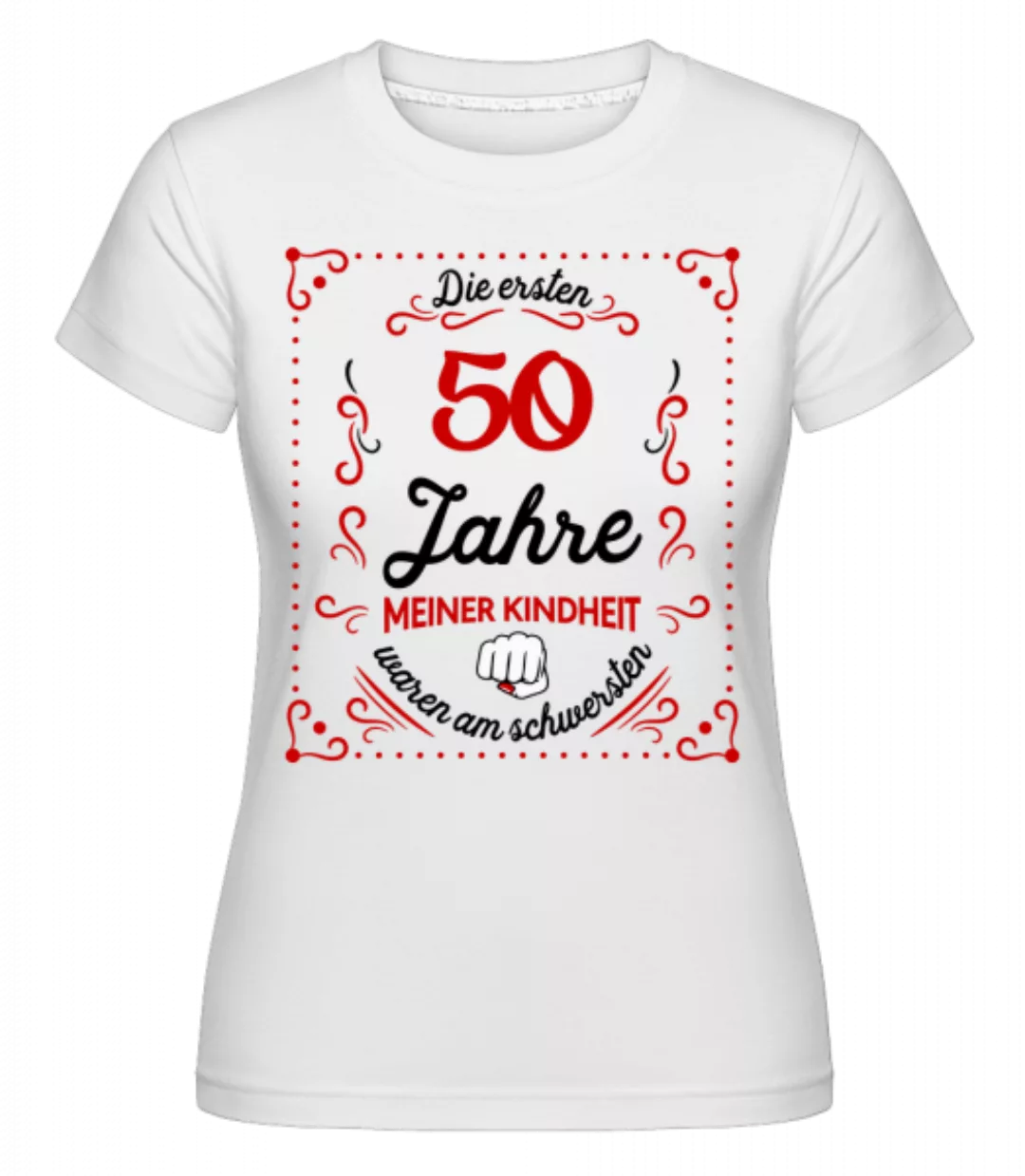 Die Ersten 50 Jahre · Shirtinator Frauen T-Shirt günstig online kaufen