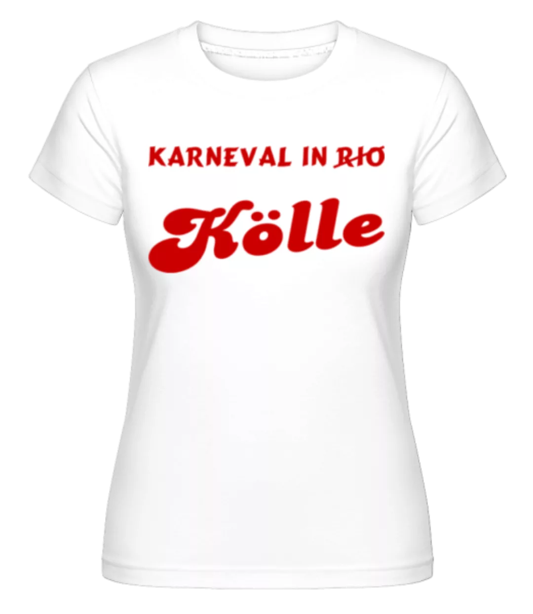 Karneval In Kölle - Rot · Shirtinator Frauen T-Shirt günstig online kaufen