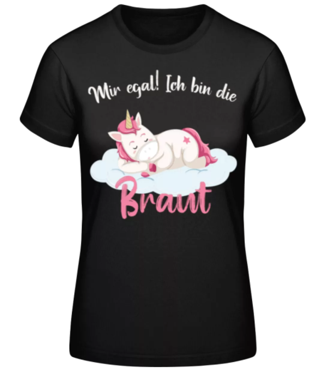 Ich Bin Die Braut Einhorn JGA · Frauen Basic T-Shirt günstig online kaufen