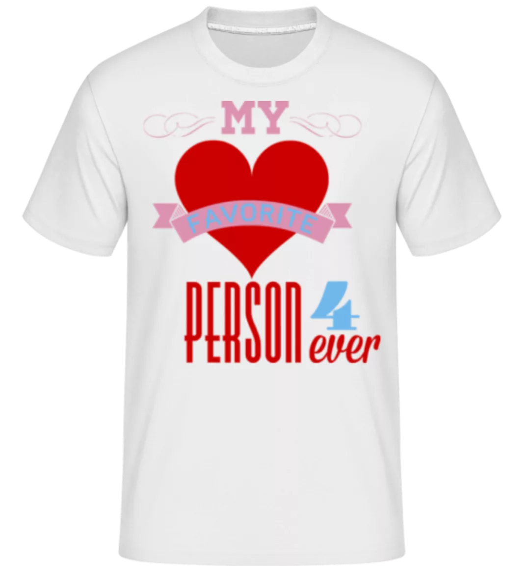 My Favorite Person 4Ever · Shirtinator Männer T-Shirt günstig online kaufen