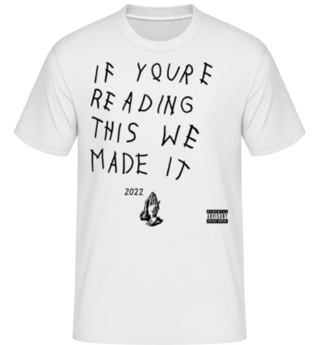 If Youre Reading This We Made It 2022 · Shirtinator Männer T-Shirt günstig online kaufen