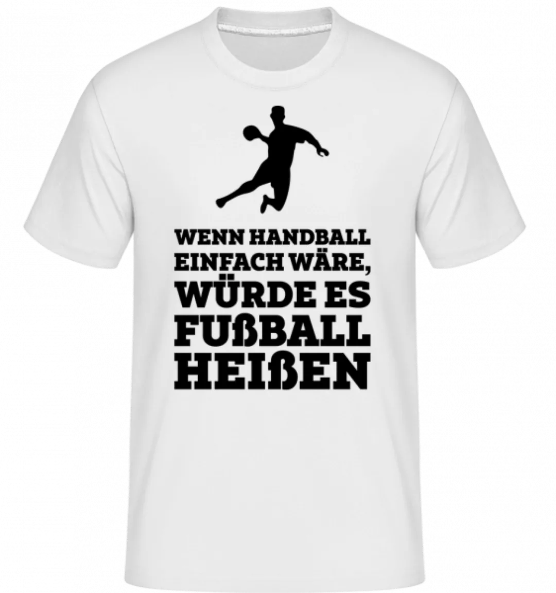 Wenn Handball Einfach Wäre · Shirtinator Männer T-Shirt günstig online kaufen