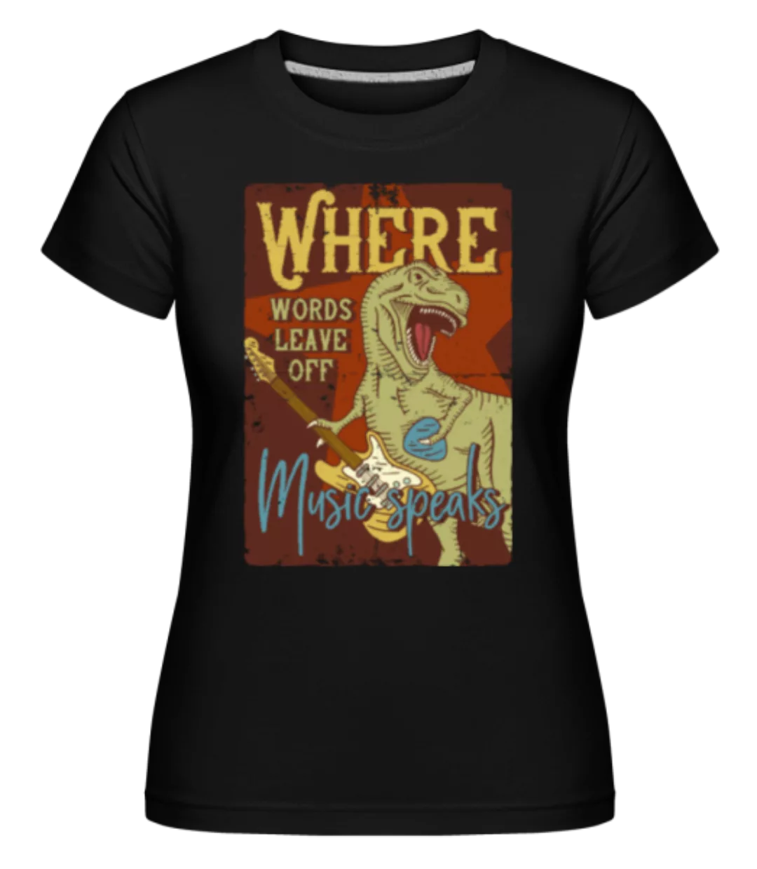 Music Speaks Dino · Shirtinator Frauen T-Shirt günstig online kaufen